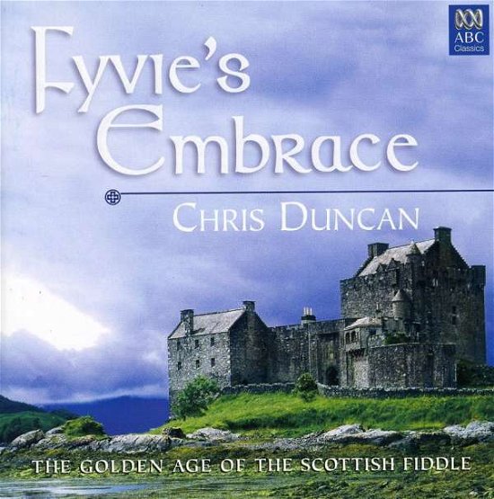 Fyvie's Embrace - Chris Duncan - Musik - ABC - 0028946526323 - 29. januar 2008