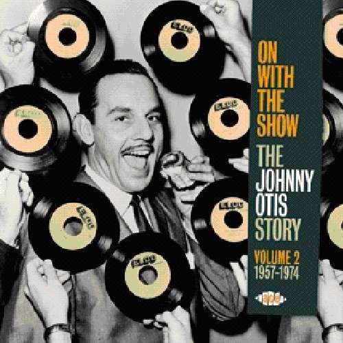 On With The Show - The Johnny Otis Story Vol 2 - Johnny Otis - Musik - ACE RECORDS - 0029667048323 - 30. januar 2012