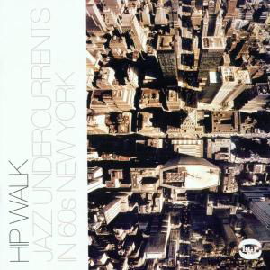 Cover for Hip Walk: Jazz Undercurrents in 60s New York / Var · The Hip Walk (CD) (2011)