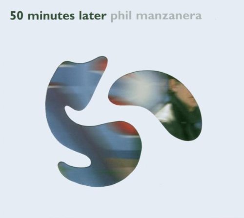 Cover for Phil Manzanera · 50 Minutes Later (CD) (2005)
