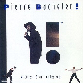 Tu Es La Au Rendez-vous - Pierre Bachelet - Musique - SONY - 0035627474323 - 28 décembre 1999