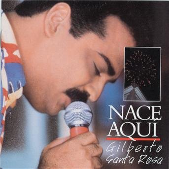 Cover for Gilberto Santa Rosa · Nace Aqui (CD)