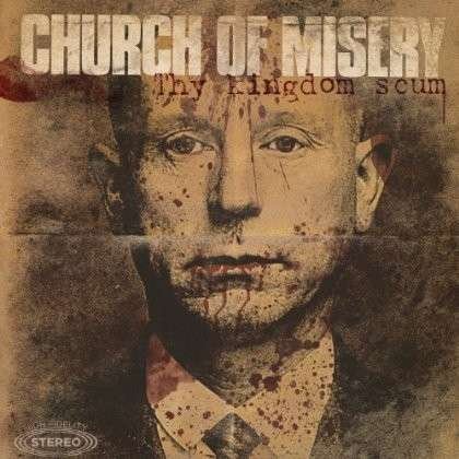Cover for Church of Misery · Thy Kingdom Scum (CD) (2013)
