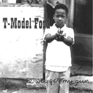 Cover for T-model Ford · Pee Wee Get My Gun (CD) (2010)