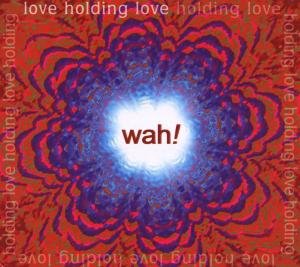 Wah · Love Holding Love (CD) [Digipak] (2008)