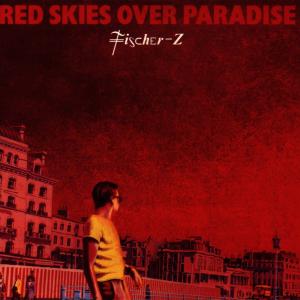 Red Skies Over Paradise - Fischer-Z - Music - PLG UK Catalog - 0077774668323 - October 12, 1987