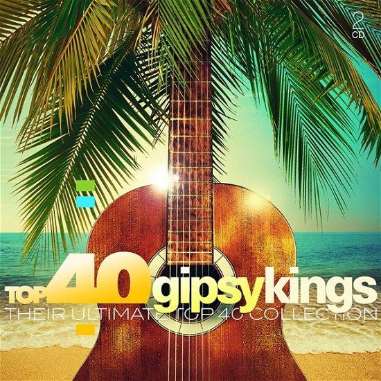 Top 40: Gipsy Kings - Gipsy Kings - Musique - SONY MUSIC - 0190758721323 - 17 janvier 2020