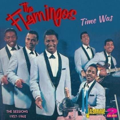 Cover for Flamingos · Time Was: Sessions 1957-62 (CD) (2013)