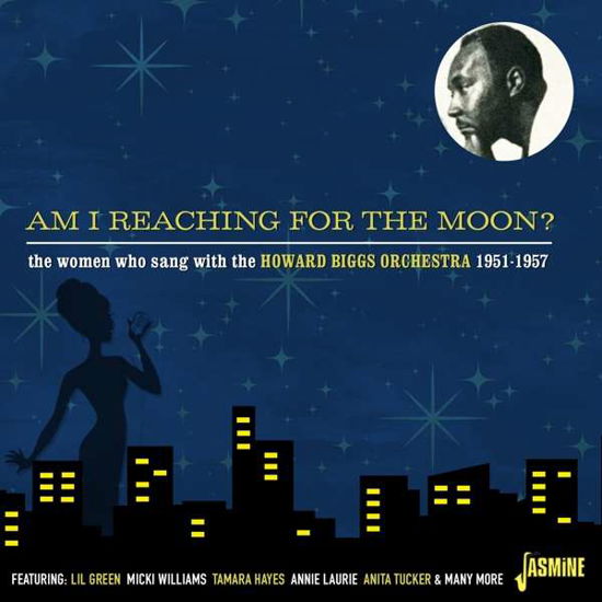 Cover for Howard Biggs · Am I Reaching For The Moon? The Women Who Sang With The Howard Biggs Orchestra 1951-1957 (CD) (2022)