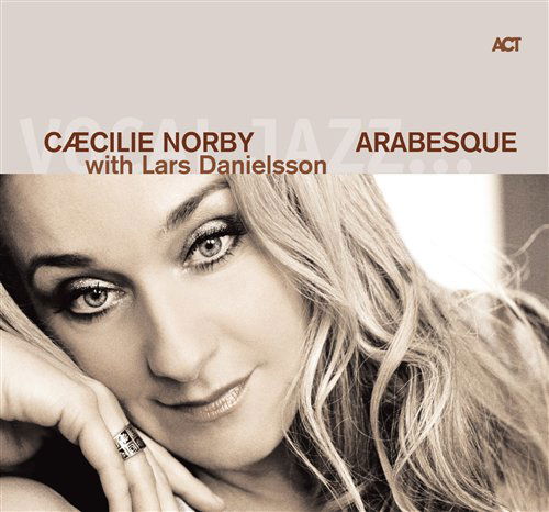 Arabesque - Caecilie Norby - Musiikki - ACT - 0614427972323 - torstai 27. tammikuuta 2011