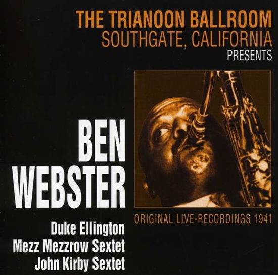 Trianoon Ballroom 1941: Live Southgate Ca - Ben Webster - Musik - GAXM - 0617917441323 - 2. oktober 2007