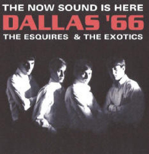 Cover for Esquires / exotics · Dallas '66, The Now Sound Is Here (CD) (2024)