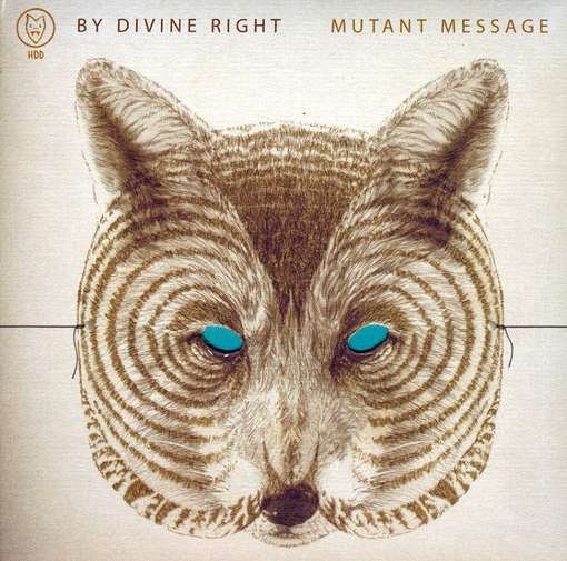 Mutant Message - By Divine Right - Musik - INDIE - 0623339134323 - 8. december 2009