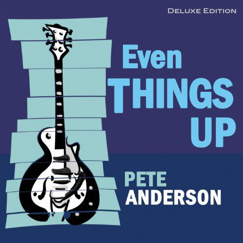 Cover for Pete Anderson · Even Things Up (CD) [Deluxe edition] (2011)