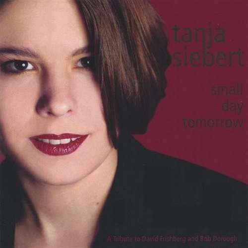 Cover for Tanja Siebert · Small Day Tomorrow-a Tribute to David Frishberg &amp; (CD) (2003)