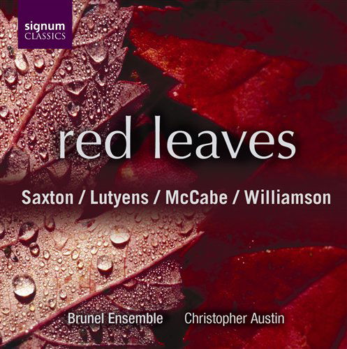 Red Leaves - Saxton / Lutyens / Mccabe / Brunel Ensemble - Musik - SIGNUM CLASSICS - 0635212005323 - 1 mars 2005