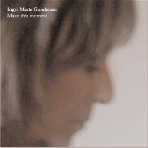 Cover for Inger Marie Gundersen · Make This Moment (CD) [Digipak] (2019)