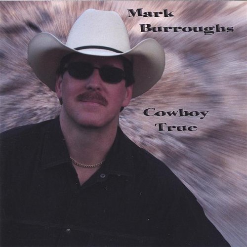 Cowboy True - Mark Burroughs - Musik - CD Baby - 0673885054323 - 18. Oktober 2005