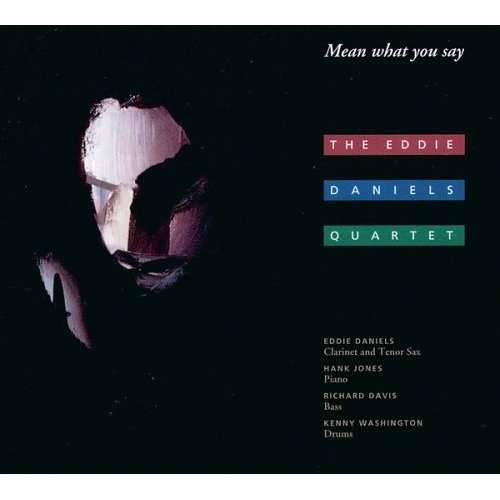 Cover for Eddie Quartet Daniels · Mean What You Say (CD) (2010)