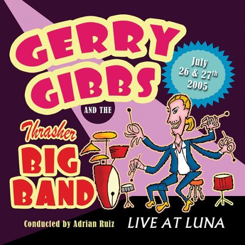 Cover for Gibbs,gerry &amp; Thrasher Big Band · Live at Luna (CD) (2006)