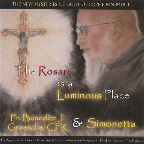 Cover for Benedict J. Groeschel · Rosary is a Luminous Place (CD) (2006)