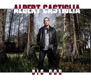 Albert Castiglia · Big Dog (CD) [Digipack] (2016)