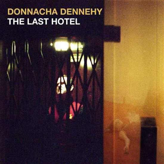 Cover for Pierson,Alan / Crash Ensemble · The Last Hotel: An Opera By Donnacha Dennehy (CD) (2019)