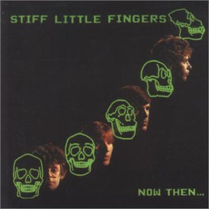 Cover for Stiff Little Fingers · Now &amp; then (CD) [Bonus Tracks edition] (2004)