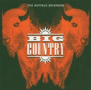 The Buffalo Skinners - Big Country - Musikk - EMI - 0724356339323 - 1. mars 2006