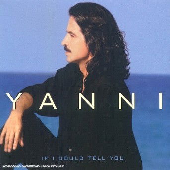 If I Could Tell You - Yanni - Musiikki - EMI - 0724384989323 - tiistai 10. lokakuuta 2000