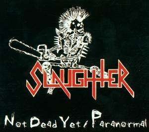 Paranormal / Not Dead Yet - Slaughter - Musik - NUCLEAR BLAST - 0727361666323 - 23. august 2001