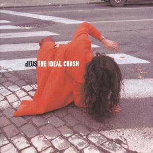Ideal Crash - Deus - Musikk - ISLAND - 0731452464323 - 7. juni 2005