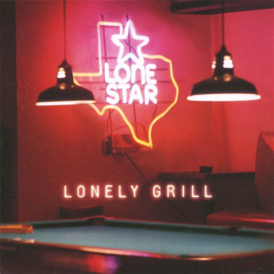 Cover for Lonestar · Lonely Grill (CD)
