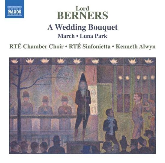 Cover for Rte Ch Choir / Sinf / Alwyn · Lord Berners: A Wedding Bouquet / March / Luna Park (CD) (2021)