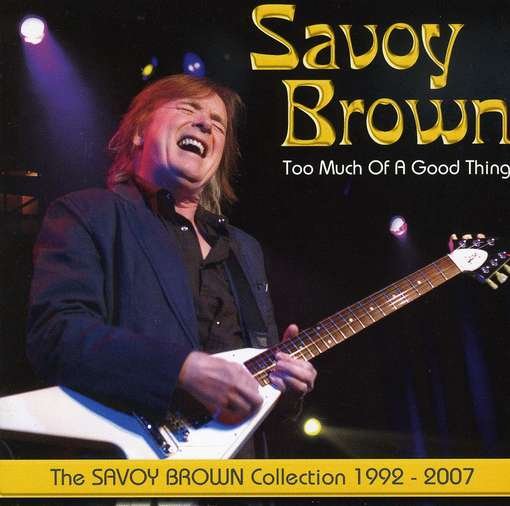 Too Much of a Good Thing: Savoy Brown Collection - Savoy Brown - Musique - Blue Wave - 0748897012323 - 15 septembre 2009