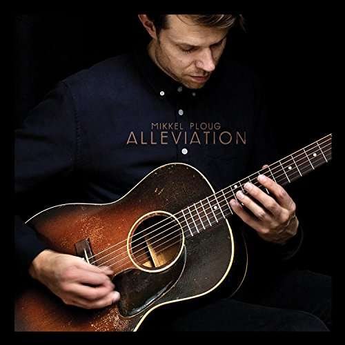 Cover for Mikkel Ploug · Alleviation (CD) (2017)