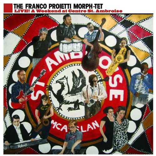Cover for Franco Proietti Morph-tet · Live: Weekend Ar Centre St Ambroise (CD) (2010)