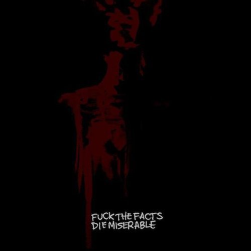 Die Miserable - Fuck The Facts - Música - Relapse Records - 0781676717323 - 11 de outubro de 2011