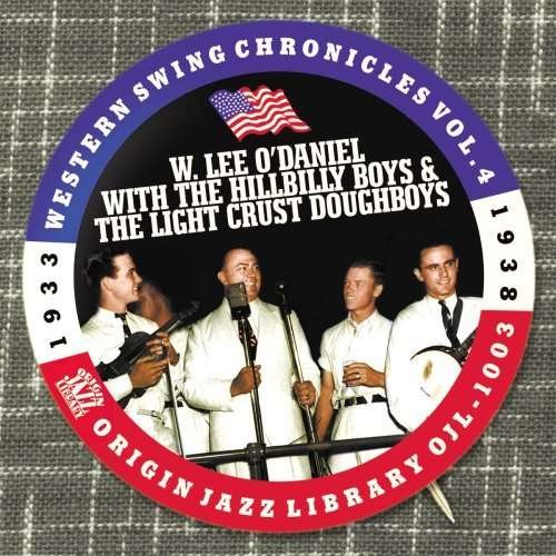 Western Swing Chronicles 4 - O'daniel, W. Lee / Hillbilly Boys / Light Crust - Music - Original Jazz Lib. - 0784554100323 - May 17, 2005