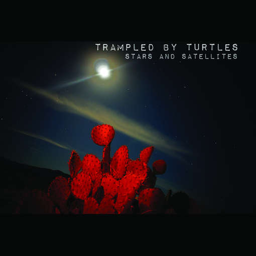 Cover for Trampled by Turtles · Stars &amp; Satellites (CD) [Digipak] (2012)