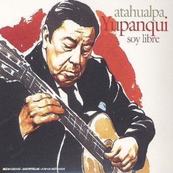 Cover for Atahualpa Yupanqui · Soy libre (CD) (2006)
