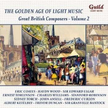 Great British Composers 2 - Stott / Williams / Wood / Elgar / Torch / Farnon - Musik - Guild - 0795754520323 - 8. oktober 2013