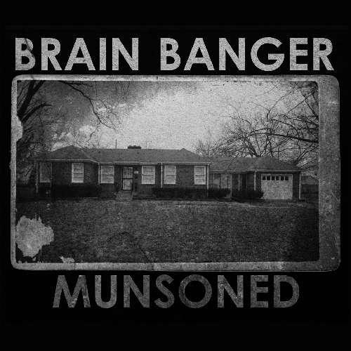 Cover for Brain Banger · Munsoned (CD) (2012)