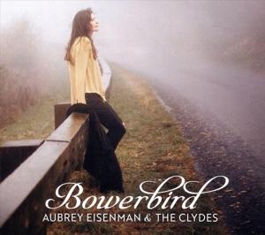 Cover for Aubrey Eisenman &amp; The Clydes · Bowerbird (CD) (2019)