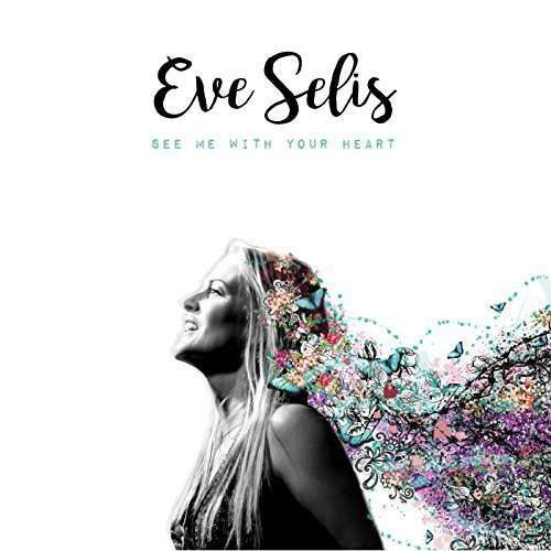 See Me with Your Heart - Eve Selis - Musiikki - Hippy Chick Twang - 0800828356323 - perjantai 15. heinäkuuta 2016