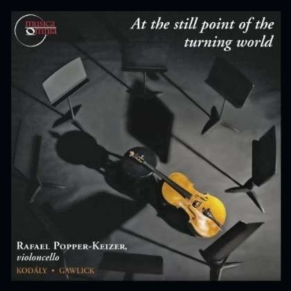 Cover for Popper-keizer / Kodaly / Gawlick · At the Still Point of the Turning World (CD) (2013)
