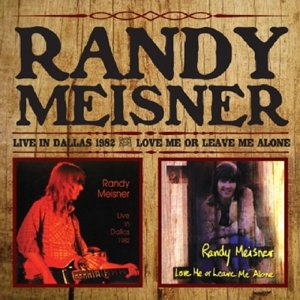 Cover for Randy Meisner · Live in Dallas / Love Me or Leave Me Alone (CD) (2014)
