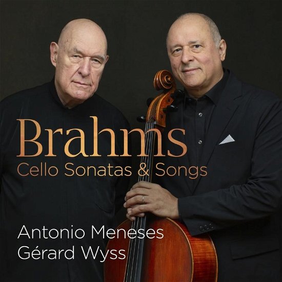 Cover for Meneses, Antonio/ Gérard Wyss · Brahms: Cello Sonatas No. 1,2 &amp; Songs (Arr.) (CD) (2022)