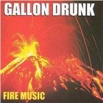 Cover for Gallon Drunk · Fire Music (VINIL) (2013)