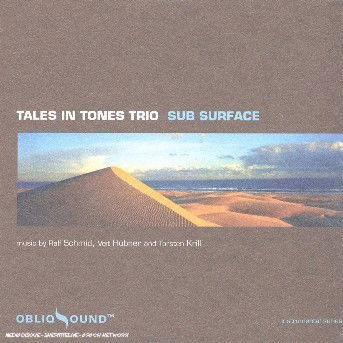 Tales in Tones Trio - Sub Surface - Musikk - OBLIQSOUND - 0823889950323 - 2. oktober 2007